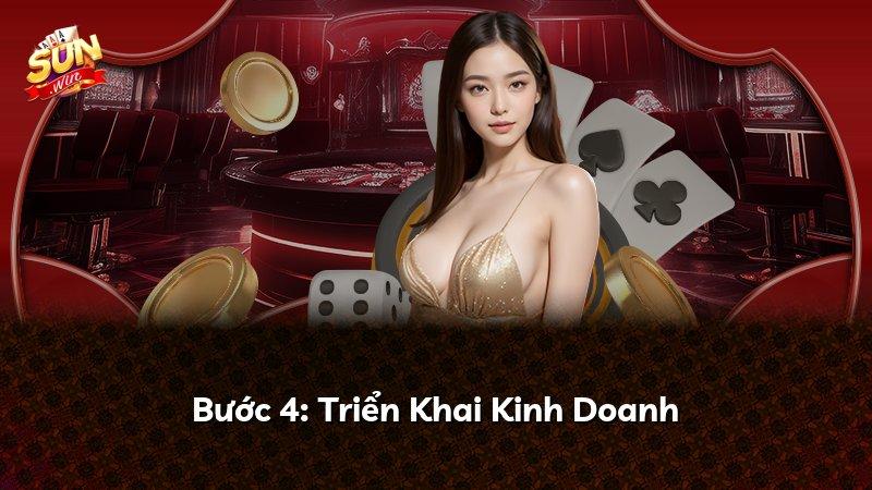 Bước 4: Triển Khai Kinh Doanh