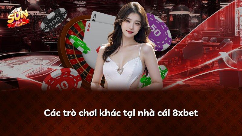 Các trò chơi khác tại nhà cái 8xbet