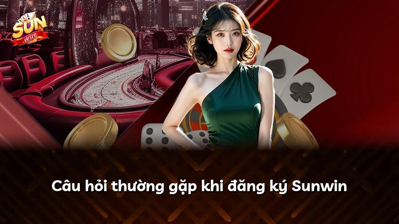 Câu hỏi thường gặp khi đăng ký Sunwin