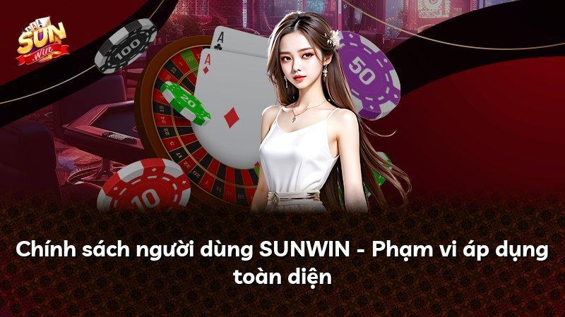 Chính sách người dùng SUNWIN - Phạm vi áp dụng toàn diện
