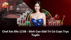 Chơi Xóc Đĩa 123B – Đỉnh Cao Giải Trí Cá Cược Trực Tuyến
