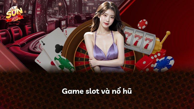 Game slot và nổ hũ