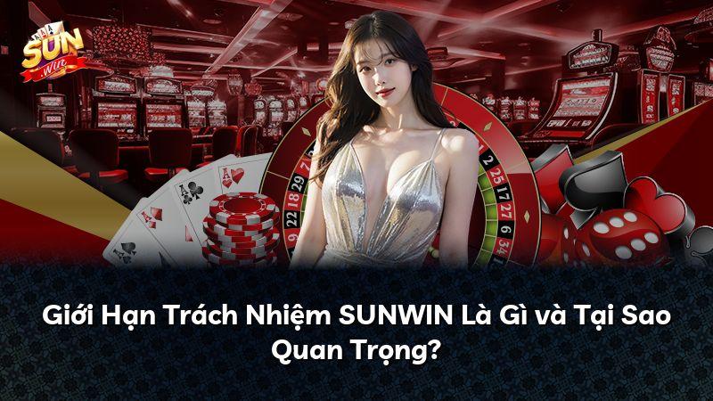 Giới Hạn Trách Nhiệm SUNWIN Là Gì và Tại Sao Quan Trọng?