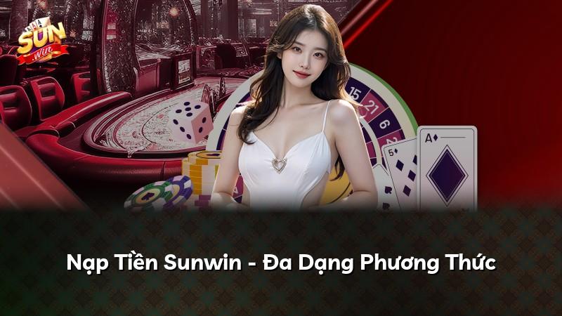 Nạp Tiền Sunwin - Đa Dạng Phương Thức