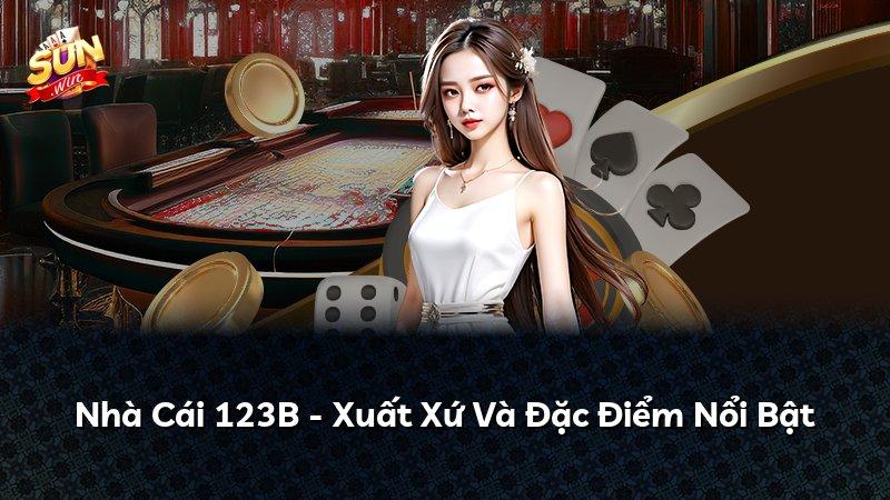 Nhà Cái 123B - Xuất Xứ Và Đặc Điểm Nổi Bật