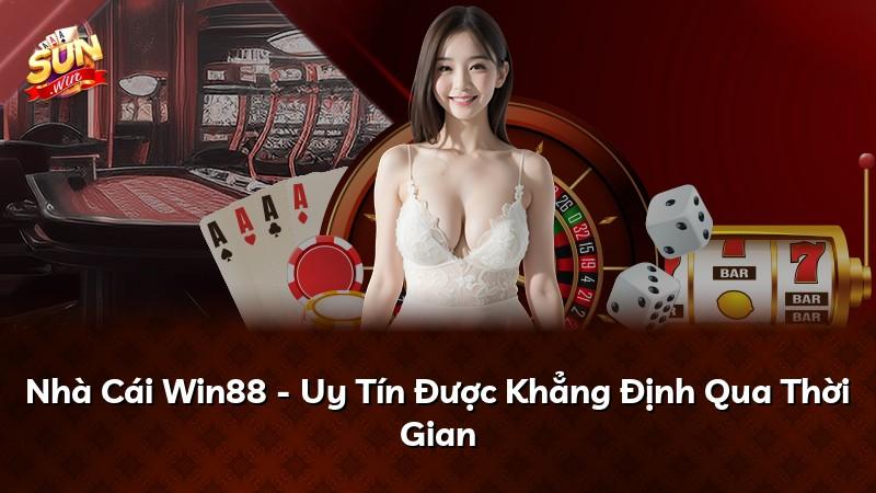 Nhà Cái Win88 - Uy Tín Được Khẳng Định Qua Thời Gian