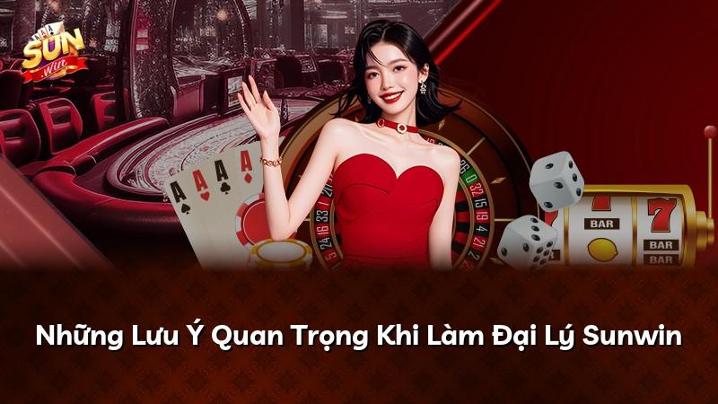Những Lưu Ý Quan Trọng Khi Làm Đại Lý Sunwin