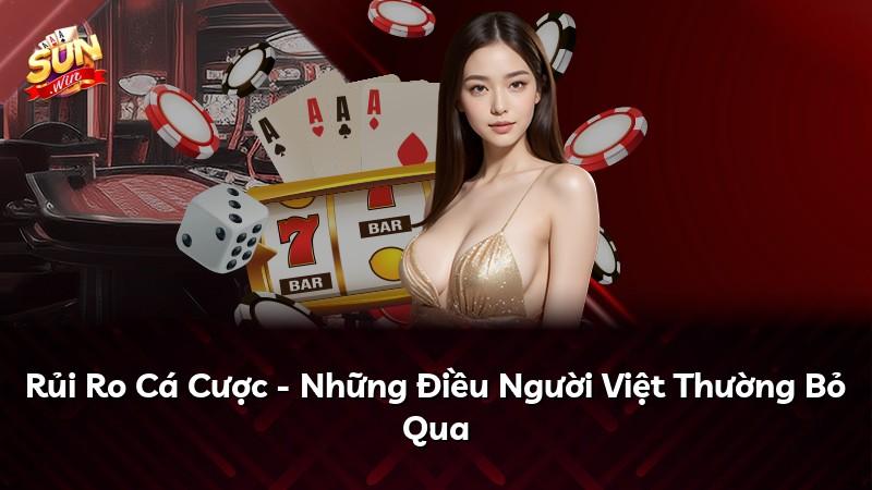 Rủi Ro Cá Cược - Những Điều Người Việt Thường Bỏ Qua