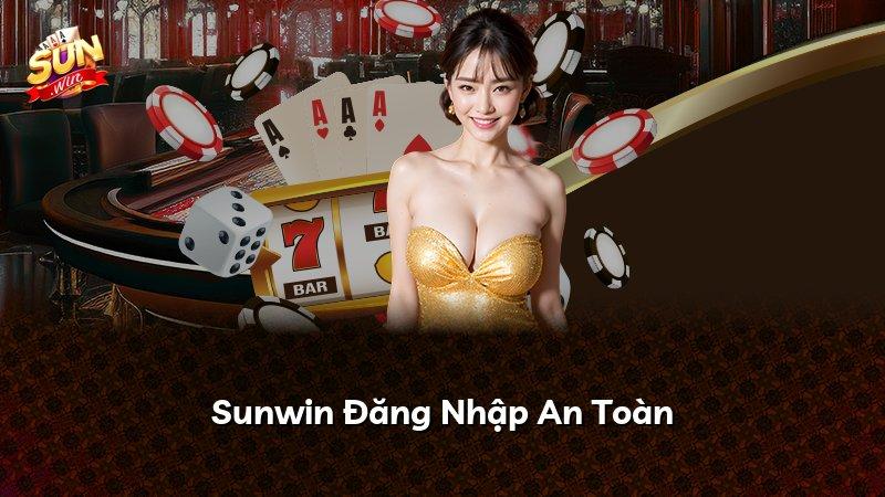 Sunwin Đăng Nhập An Toàn