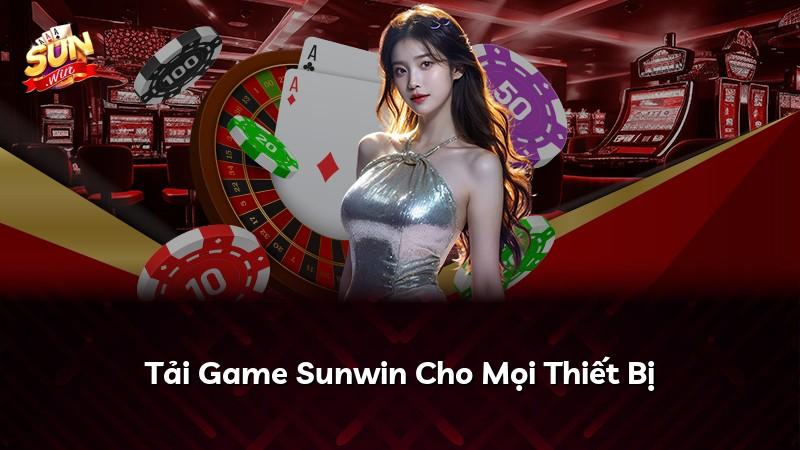 Tải Game Sunwin Cho Mọi Thiết Bị