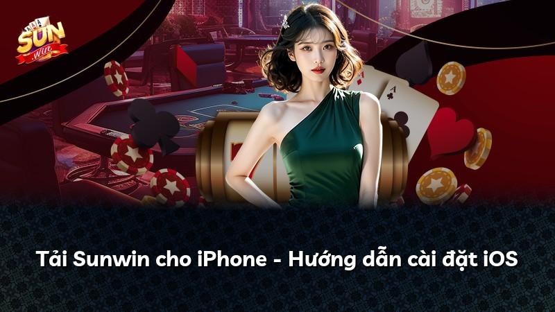Tải Sunwin cho iPhone - Hướng dẫn cài đặt iOS