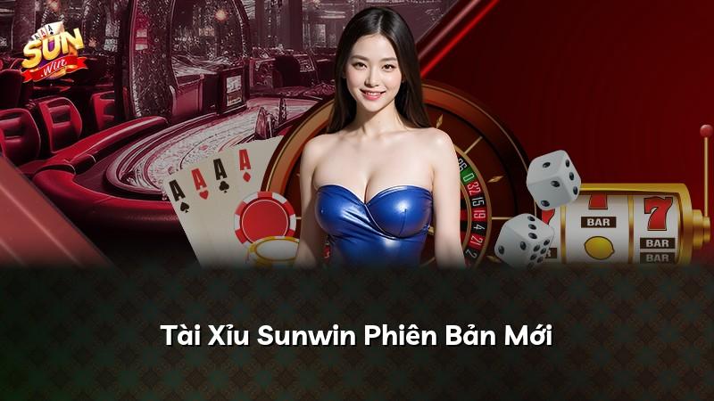 Tài Xỉu Sunwin Phiên Bản Mới