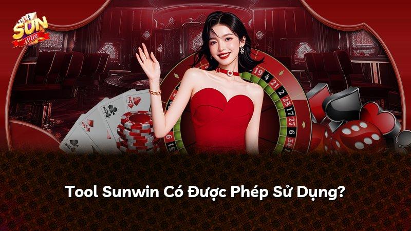 Tool Sunwin Có Được Phép Sử Dụng?
