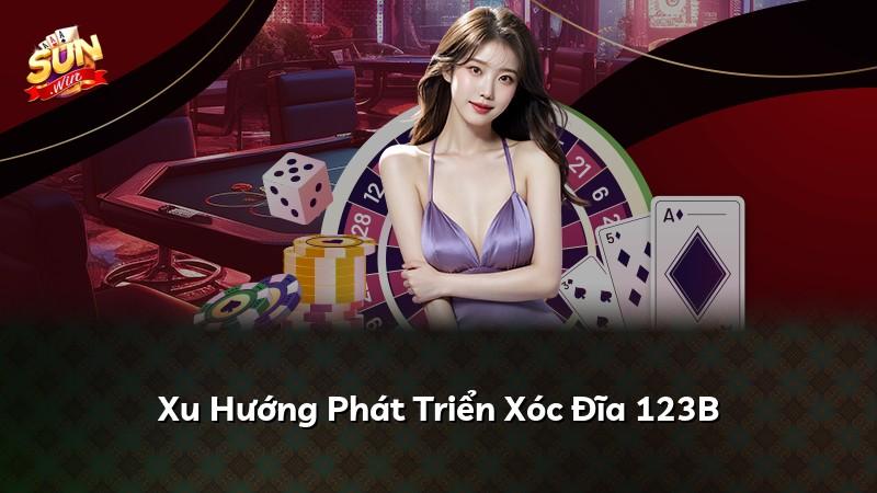Xu Hướng Phát Triển Xóc Đĩa 123B